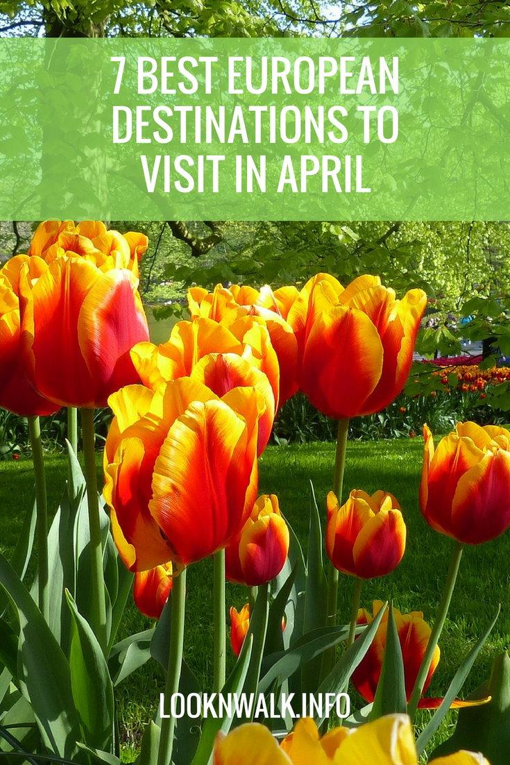 7 Best European Destinations To Visit In April Looknwalk