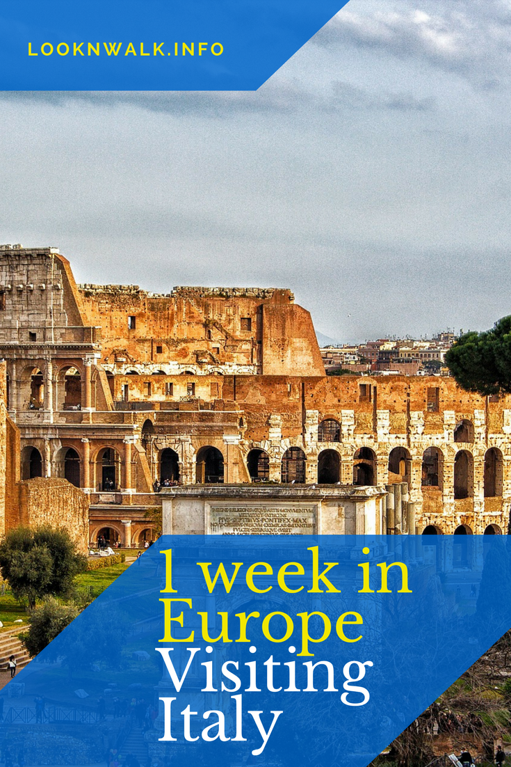 1 Week in Europe Itinerary: Visiting Italy | Looknwalk