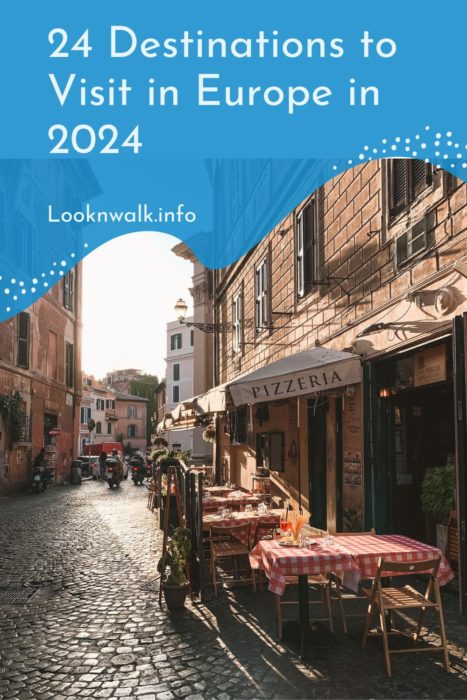 24 Destinations To Visit In Europe In 2024 Looknwalk   24 Destinations To Visit In Europe In 2024 Pin 1 467x700 